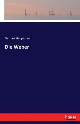 Die Weber by Gerhart Hauptmann