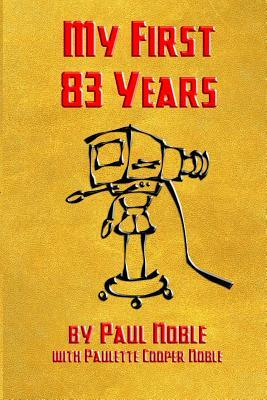 My First 83 Years by Paulette Cooper Noble, Paul Noble