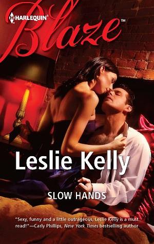 Slow Hands by Leslie Kelly