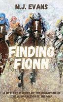 Finding Fionn: A Mystery Inspired by the Kidnapping of the Irish Racehorse Shergar by M. J. Evans