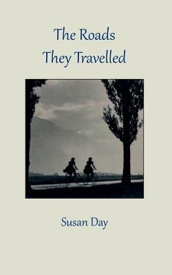 The Roads They Travelled by Susan Day