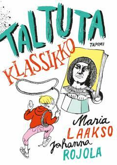 Taltuta klassikko! by Maria Laakso, Johanna Rojola