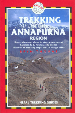 Trekking in the Annapurna Region, 4th: Nepal Trekking Guides by Bryn Thomas, Jamie McGuinness, Henry Stedman