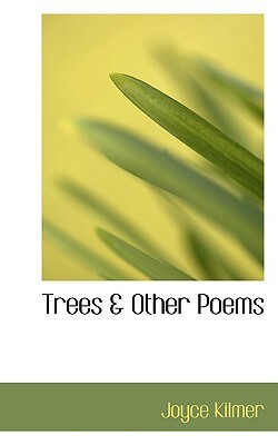 Trees & Other Poems by Joyce Kilmer
