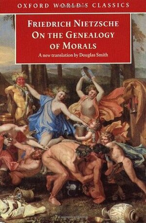 On the Genealogy of Morals by Friedrich Nietzsche, Douglas Smith