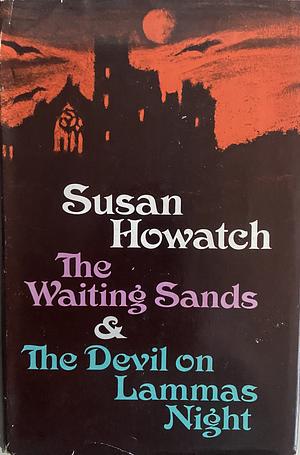 The Waiting Sands & The Devil on Lammas Night by Susan Howatch