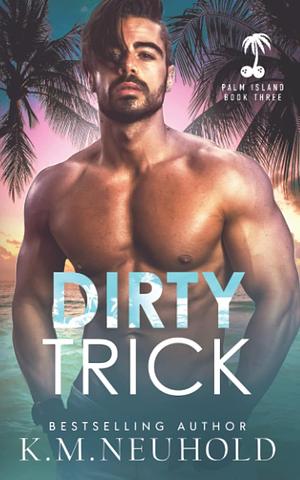 Dirty Trick by K.M. Neuhold
