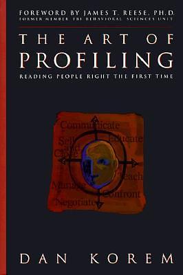 The Art of Profiling: Reading People Right the First Time by Dan Korem