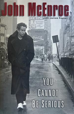 You Cannot Be Serious by John McEnroe