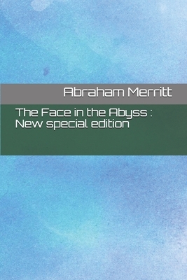 The Face in the Abyss: New special edition by A. Merritt