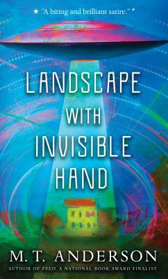 Landscape with Invisible Hand by M.T. Anderson