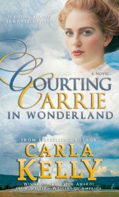 Courting Carrie in Wonderland by Carla Kelly