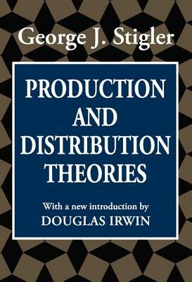 Production and Distribution Theories by George J. Stigler