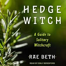 Hedge Witch: A Guide to Solitary Witchcraft by Rae Beth