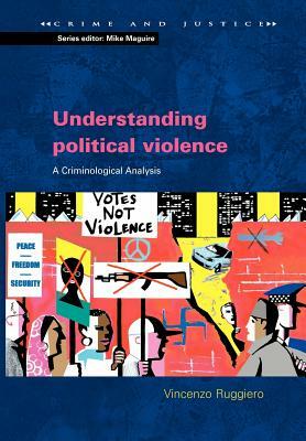 Understanding Political Violence: A Criminological Analysis by Vincenzo Ruggiero