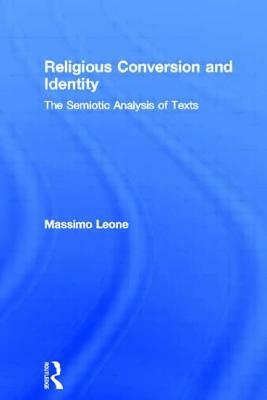 Religious Conversion and Identity: The Semiotic Analysis of Texts by Massimo Leone