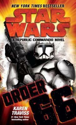 Order 66 Star Wars: A Republic Commando Novel by Karen Traviss