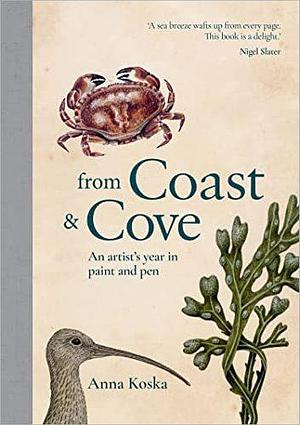 From Coast & Cove: An Artist's Year in paint and pen by Anna Koska, Anna Koska