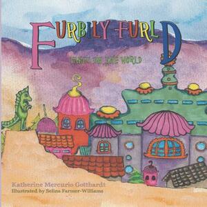 Furbily-Furld Takes on the World by Katherine Mercurio Gotthardt