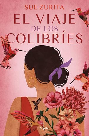 El viaje de los colibríes by Sue Zurita