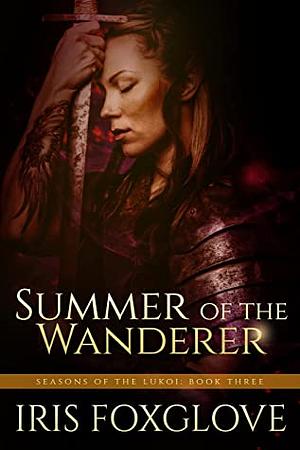 Summer of the Wanderer by Iris Foxglove