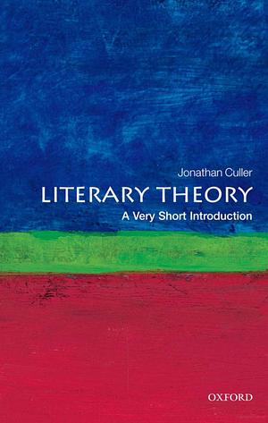 Literary Theory: A Very Short Introduction by Jonathan D. Culler