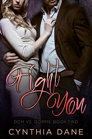 Fight You by Cynthia Dane