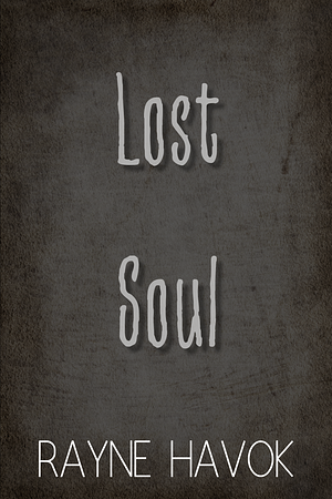 Lost Soul by Rayne Havok