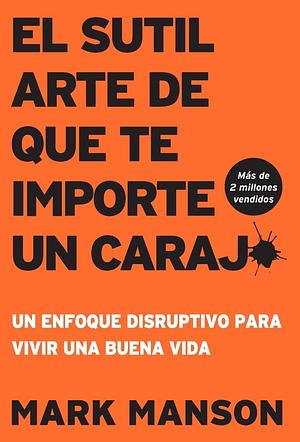 El sutil arte de que te importe un caraj* by Mark Manson, Mark Manson