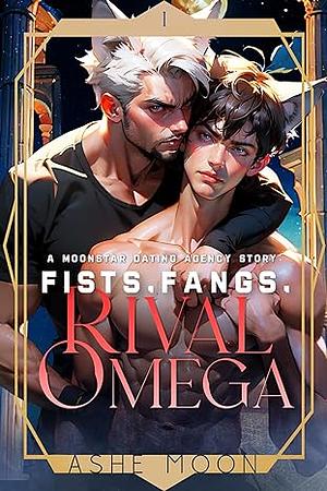 Fists, Fangs, Rival Omega by Ashe Moon