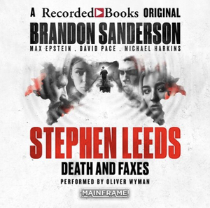 Stephen Leeds: Death and Faxes by Michael Harkins, Brandon Sanderson, Max Epstein, David Pace