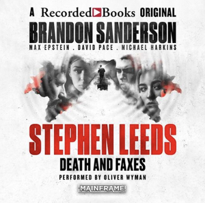 Stephen Leeds: Death and Faxes by David Pace, Brandon Sanderson, Max Epstein, Michael Harkins