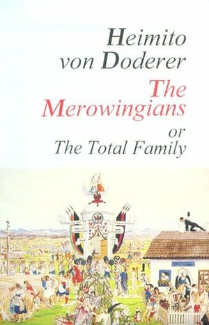 The Merowingians; or, The Total Family by Heimito von Doderer, Vinal Overing Binner