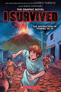 I Survived the Destruction of Pompeii, AD 79 (I Survived Graphic Novel #10) by Lauren Tarshis