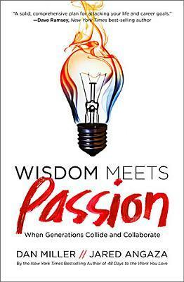 Wisdom Meets Passion: When Generations Collide and Collaborate by Dan Miller, Jared Angaza
