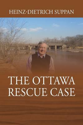 The Ottawa Rescue Case by Heinz-Dietrich Suppan