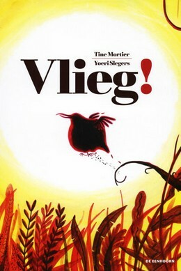 Vlieg! by Tine Mortier, Yoeri Slegers