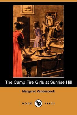 The Camp Fire Girls at Sunrise Hill (Dodo Press) by Margaret Vandercook