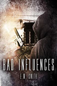 Bad Influences by E.M. Smith