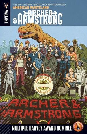 Archer & Armstrong, Volume 6: American Wasteland by Pere Pérez, Clayton Henry, Fred Van Lente, David Baron