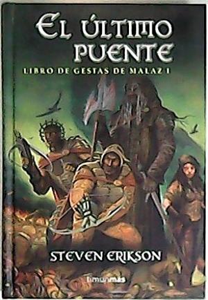 El último puente (Gestas de Malaz) by Steven Erikson