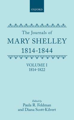 The Journals of Mary Shelley: Part I: 1814-July 1822 by Diana Scott-Kilvert, Paula R. Feldman, Mary Shelley