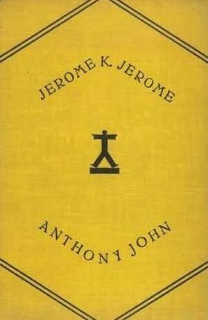 Anthony John by Jerome K. Jerome