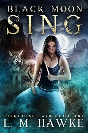 Black Moon Sing by L.M. Hawke