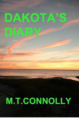 Dakota's Diary: The Fruit of the Poisonous Tree by M. T. Connolly