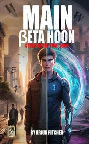 Main βeta Hu: Stuck in The Time Loop by Arjun Pitcher