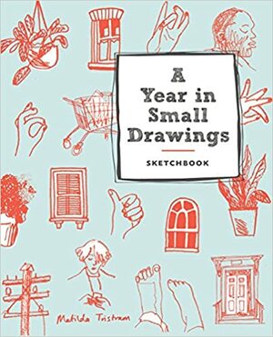 A Year in Small Drawings by Matilda Tristram