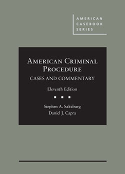 American Criminal Procedure: Cases and Commentary by Stephen A. Saltzburg, Daniel Capra