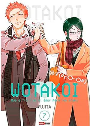 Wotakoi: El amor es duro para los Otaku, Vol. 7 by Fujita