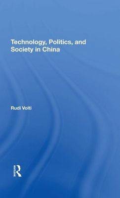 Technology, Politics, and Society in China by Rudi Volti